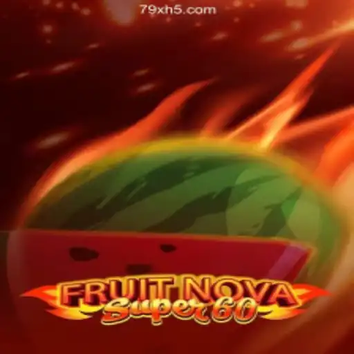 Exploring FruitNovaSuper60 with 79X: A Fresh Gaming Experience